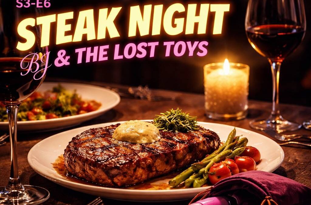 S3-E6: Steak and BJ,  Lost Toys